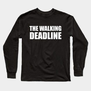 The Walking Deadline - Graphic Designer T-shirt Long Sleeve T-Shirt